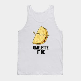 Omelette It Be Funny Egg Pun Tank Top